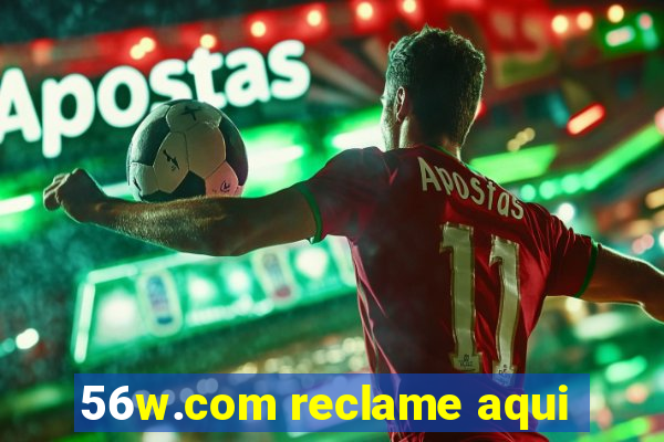 56w.com reclame aqui